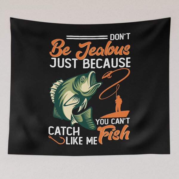 Item preview, Don't be jealous just because you can't catch fish like me fishing nature fisherman outdoors designed and sold by elizabethdawnn.