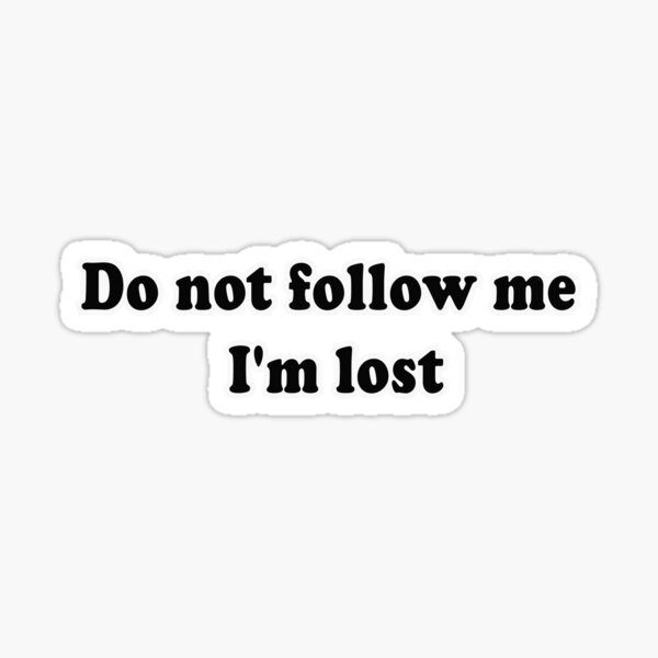 Item preview, Do not follow me, I'm lost designed and sold by egocientia.