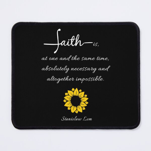 Item preview, Faith is, at one and the same time, absolutely necessary and altogether impossible. Stanislaw Lem designed and sold by LifeWisdom.