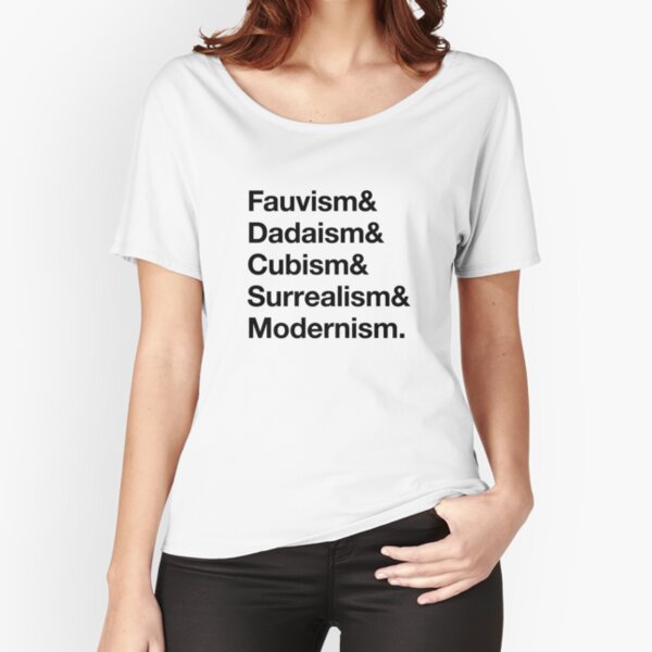 Fauvism & Dadaism & Cubism & Surrealism & Modernism Relaxed Fit T-Shirt