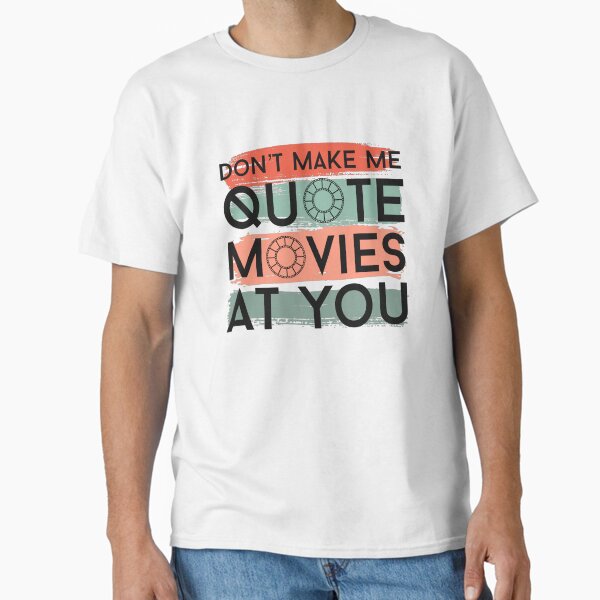 Item preview, Don’t Make Me Quote Movies At You designed and sold by Arkadina.