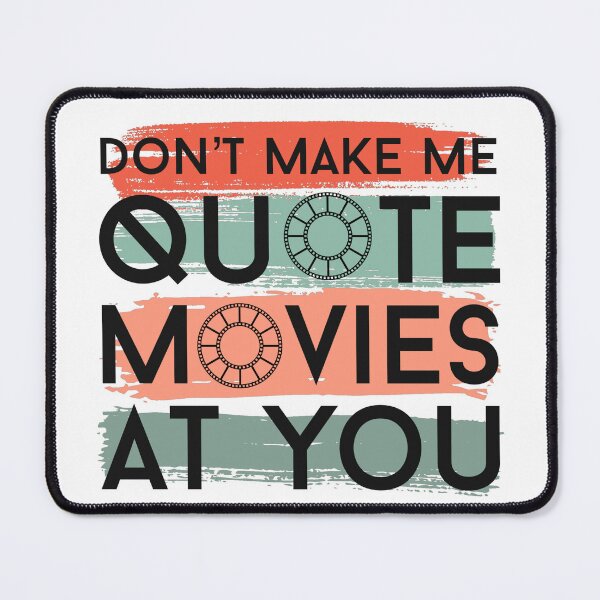 Item preview, Don’t Make Me Quote Movies At You designed and sold by Arkadina.