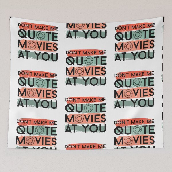 Item preview, Don’t Make Me Quote Movies At You designed and sold by Arkadina.