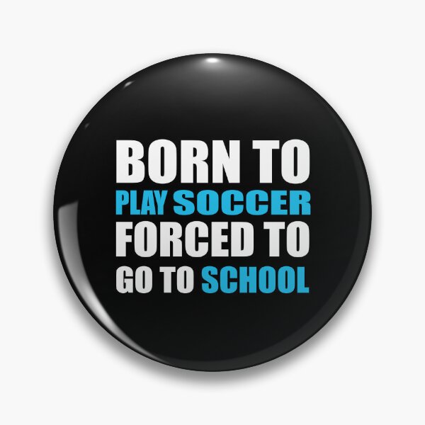 Item preview, Born to Play Soccer Forced to Go to School designed and sold by TendyTees.