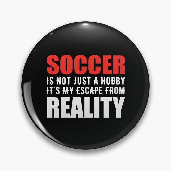 Item preview, Soccer is not just a Hobby It is My Escape From Reality designed and sold by TendyTees.