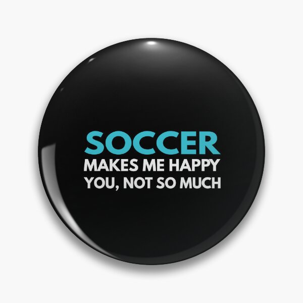 Item preview, Soccer Makes me Happy You Not So Much designed and sold by TendyTees.