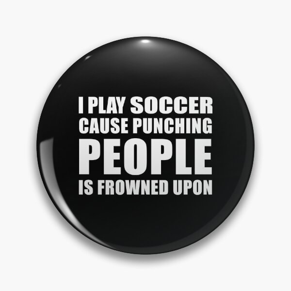 Item preview, I Play Soccer Cause Punching People is Frowned Upon designed and sold by TendyTees.