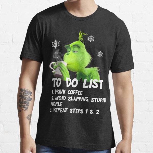The Grinch To Do List Drink Coffee Avoid Slapping Stupid People