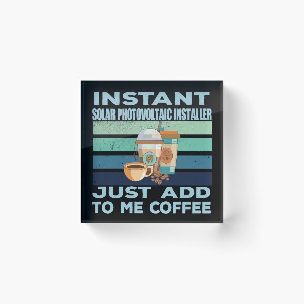 Item preview, Instant solar photovoltaic installer just add to me coffee, construction Job title, joke, quote, funny job title profession , coffee and job title designed and sold by SGS-.