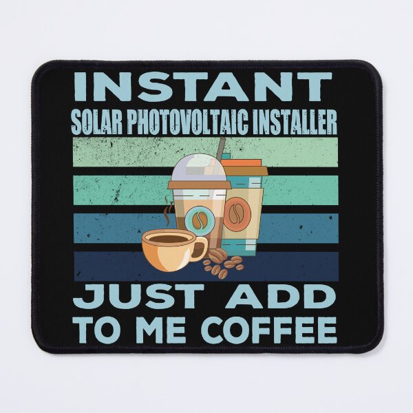 Item preview, Instant solar photovoltaic installer just add to me coffee, construction Job title, joke, quote, funny job title profession , coffee and job title designed and sold by SGS-.