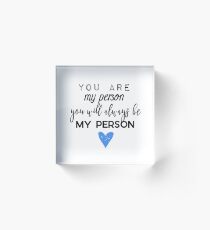 You are my person. You will always be my person. Acrylic Block