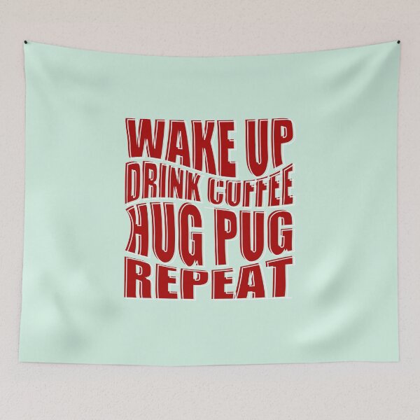 Item preview, Wake Up Drink Coffee Hug Pug Repeat Wavy Quotes designed and sold by Pugstuff.