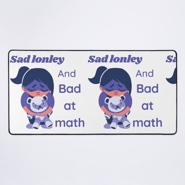 Item preview, Sad lonley and bad at math designed and sold by earth wings.