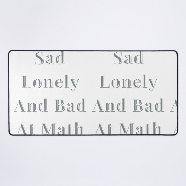 Item preview, Sad lonley and bad at math designed and sold by earth wings.