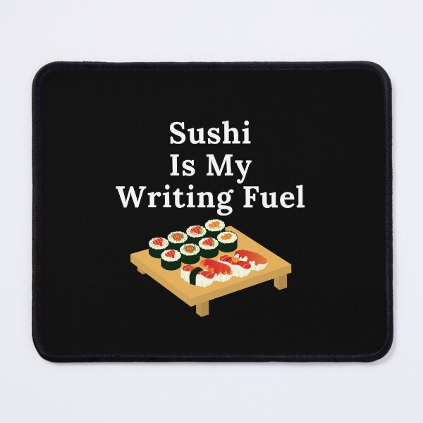 Item preview, Sushi Is My Writing Fuel designed and sold by TheKnightWriter.