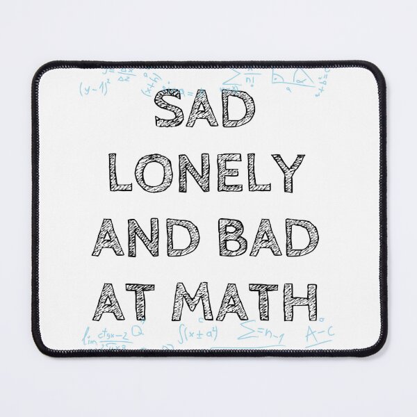 Item preview, Sad lonley and bad at math designed and sold by earth wings.