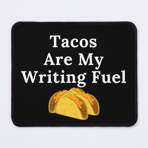 Item preview, Tacos Are My Writing Fuel designed and sold by TheKnightWriter.