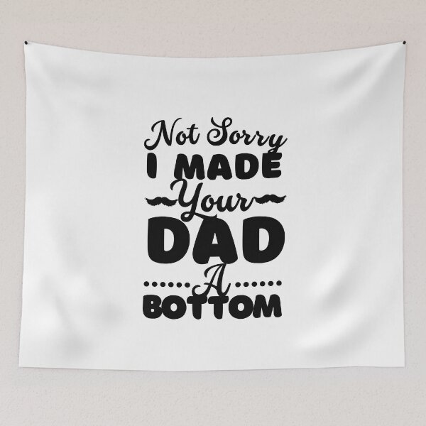 Item preview, I Made Your Dad A Bottom designed and sold by ImaginedCo.