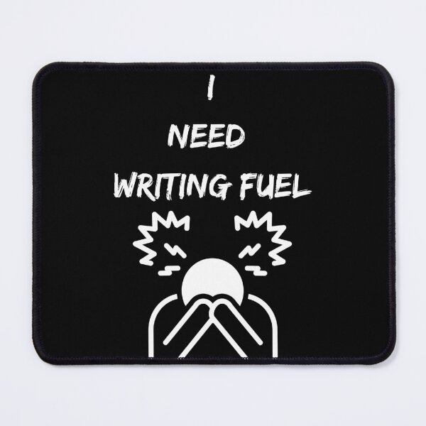 Item preview, I Need Writing Fuel designed and sold by TheKnightWriter.