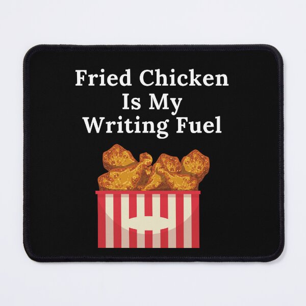 Item preview, Fried Chicken Is My Writing Fuel designed and sold by TheKnightWriter.