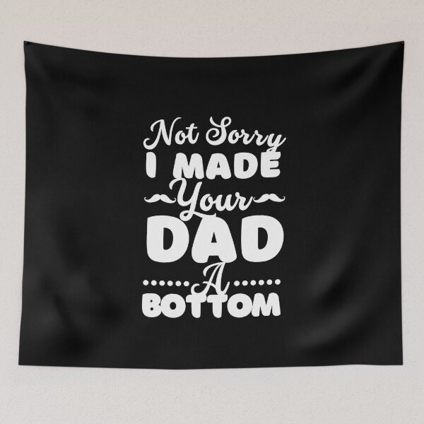 Item preview, I Made Your Dad A Bottom designed and sold by ImaginedCo.