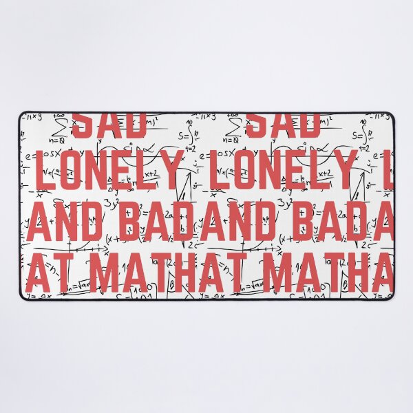 Item preview, Sad lonley and bad at math designed and sold by earth wings.