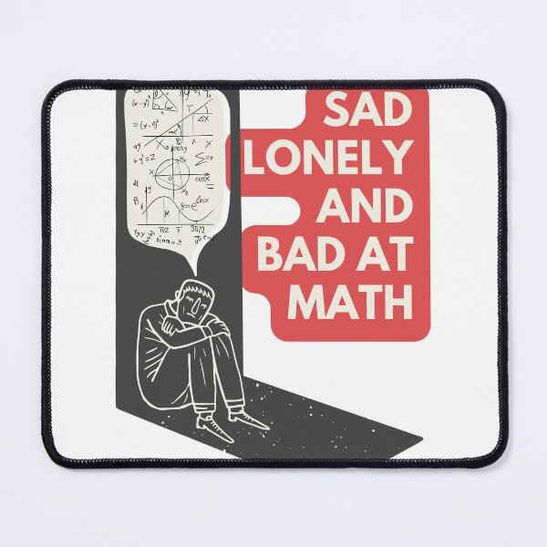 Item preview, Sad lonley and bad at math designed and sold by earth wings.
