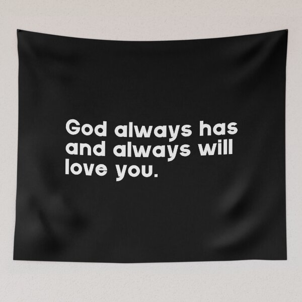 Item preview, God always has and always will love you. designed and sold by GMM Designs.