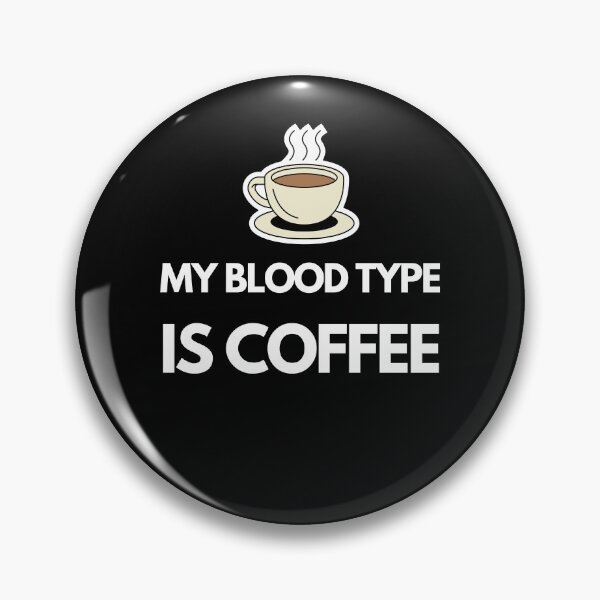 Item preview, My Blood Type is Coffee, Funny Coffee Quotes Gifts designed and sold by joetrade.
