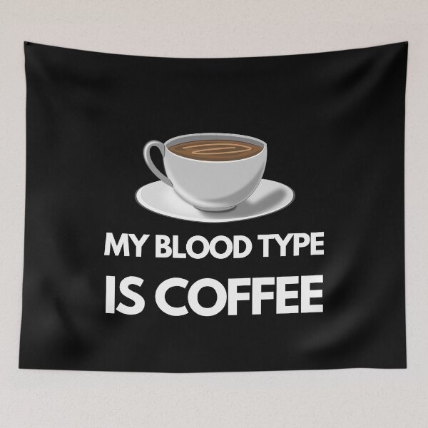 Item preview, My Blood Type is Coffee, Funny Coffee Quotes Gifts designed and sold by joetrade.