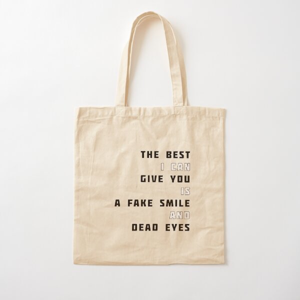 The best I can give you is a fake smile and dead eyes HIMYM quote Tote Bag