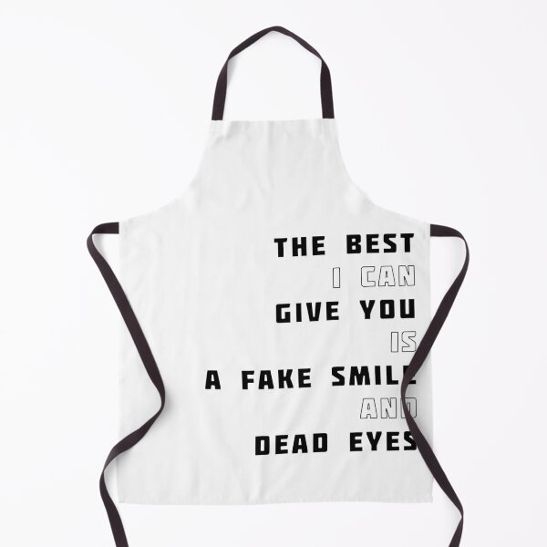 Item preview, The best I can give you is a fake smile and dead eyes HIMYM quote designed and sold by Gabriele Marcucci.