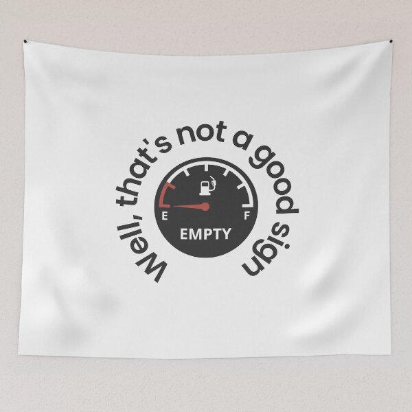 Item preview, Well that's not a good sign - low fuel, modern fuel indicator - funny sarcastic essential graphic designed and sold by ALLURE-minimal.