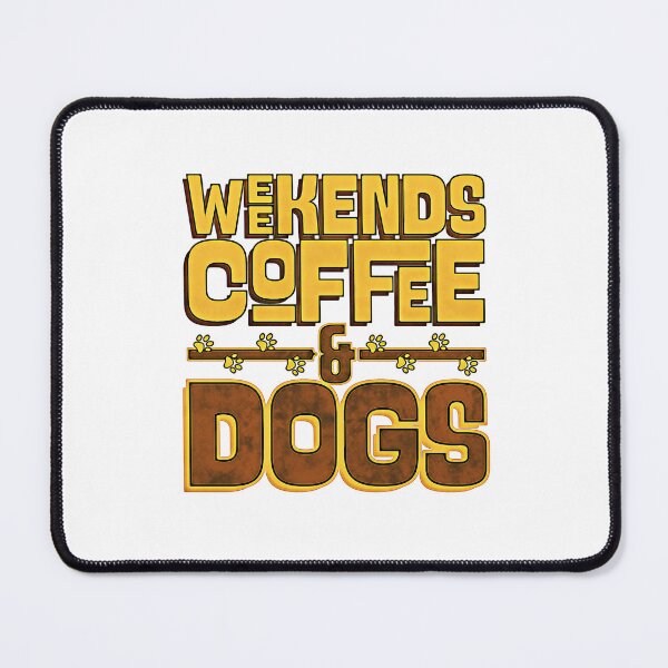 Item preview, Weekends Coffee and Dogs designed and sold by csoDesign.