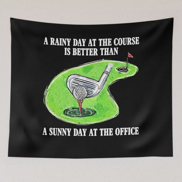 Item preview, A Rainy Day At The Course Is Better Than A Sunny Day At The Office funny golf golfer player funny  designed and sold by beckadamr.
