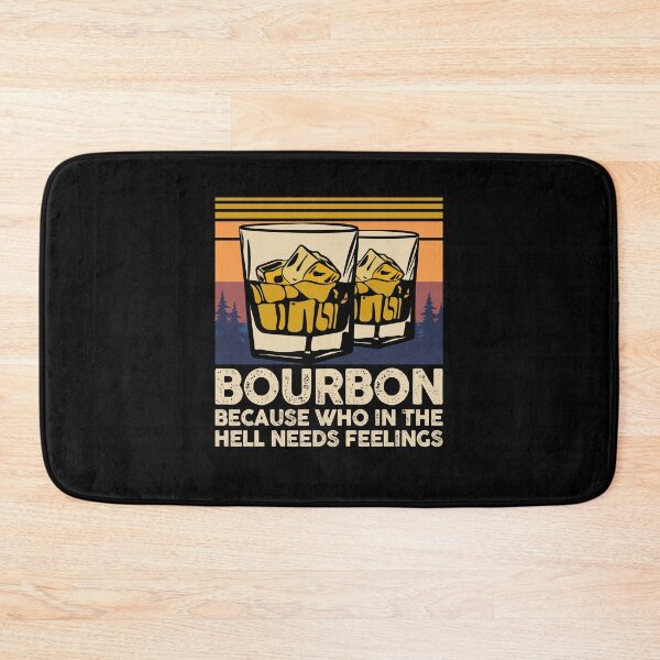 Item preview, Bourbon Because Who In The Hell Needs Feelings whiskey alcohol drinking funny  designed and sold by beckadamr.
