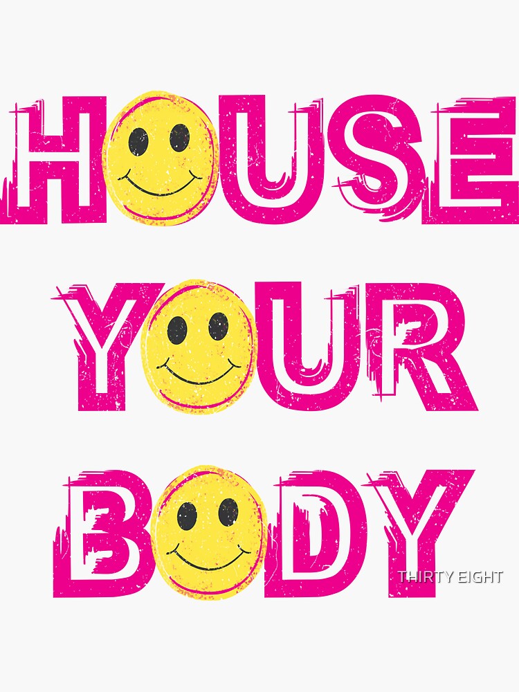 "HOUSE YOUR BODY" Sticker for Sale by TommyRegan Redbubble