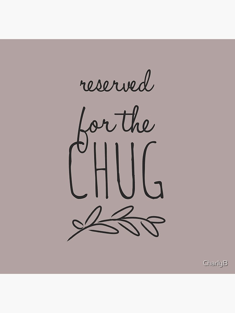 Reserved for the Chug by CharlyB