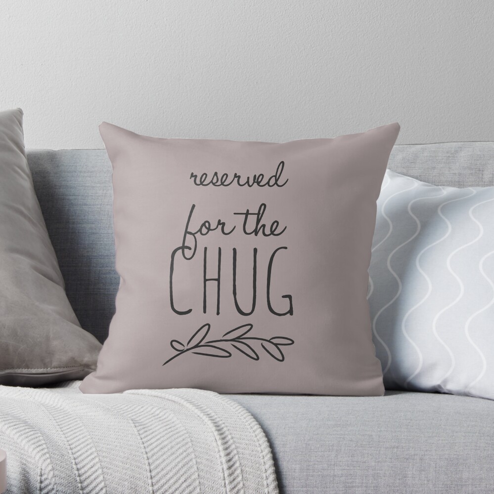 Reserved for the Chug Throw Pillow