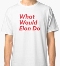 Was würde Elon tun? Classic T-Shirt
