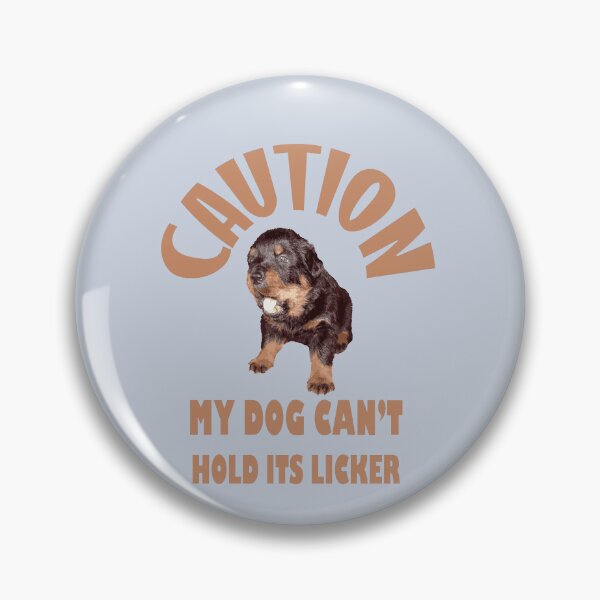 Item preview, Caution My Dog Cant Hold Its Licker Heart Warming Rottweiler  designed and sold by taiche.