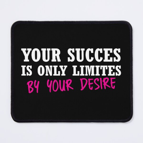 Item preview, Your Succes Is Only Limites By Your Desire designed and sold by stonebridge97.