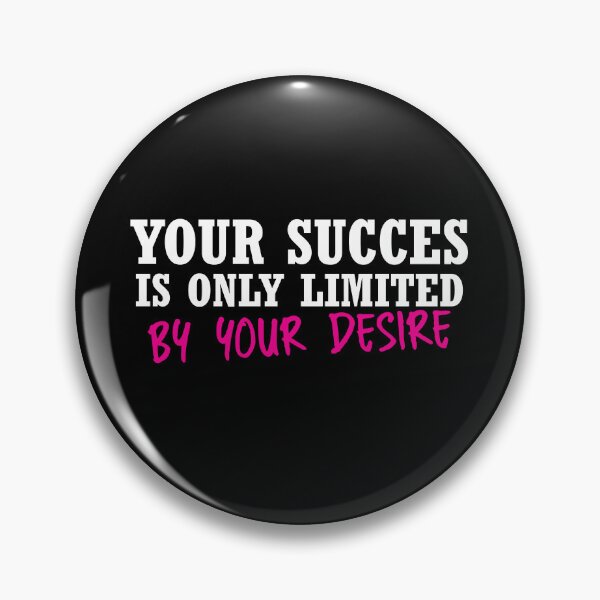 Item preview, Your Succes Is Only Limited By Your Desire designed and sold by stonebridge97.