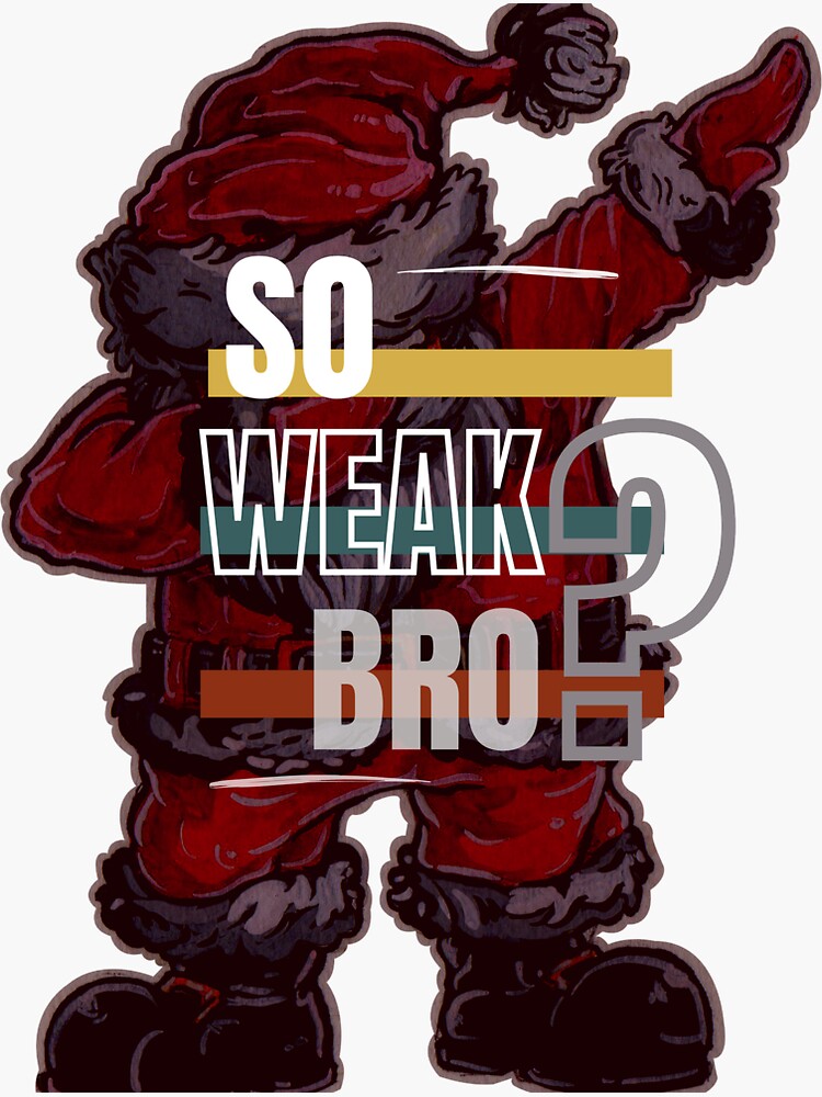"So weak bro" Sticker for Sale by Pelekung Redbubble