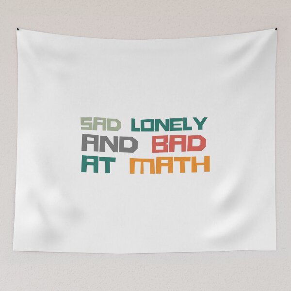 Item preview, Sad Lonely And Bad At Math Funny Math Quote  School Quote designed and sold by PODLAVADIA ⭐ ⭐ ⭐ ⭐ ⭐.