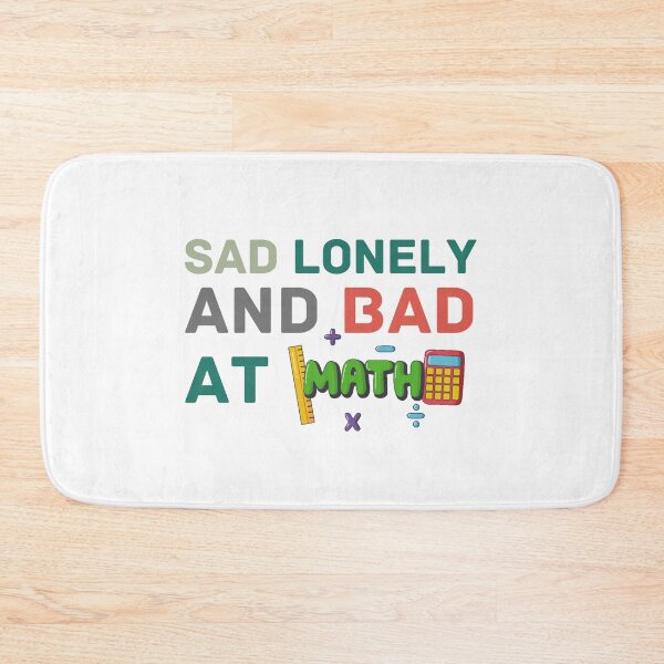 Item preview, Sad Lonely And Bad At Math Funny Math Quote  School Quote designed and sold by PODLAVADIA ⭐ ⭐ ⭐ ⭐ ⭐.