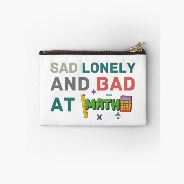 Item preview, Sad Lonely And Bad At Math Funny Math Quote  School Quote designed and sold by PODLAVADIA ⭐ ⭐ ⭐ ⭐ ⭐.