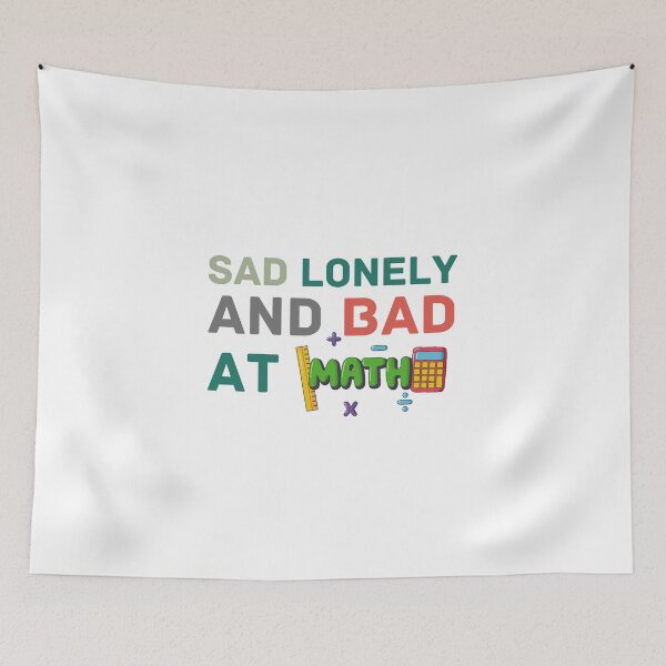 Item preview, Sad Lonely And Bad At Math Funny Math Quote  School Quote designed and sold by PODLAVADIA ⭐ ⭐ ⭐ ⭐ ⭐.
