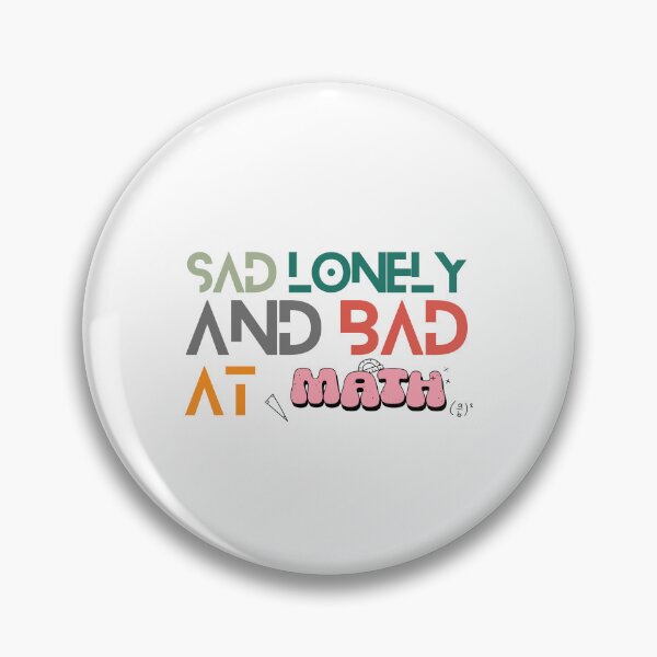 Item preview, Sad Lonely And Bad At Math Funny Math Quote  School Quote designed and sold by PODLAVADIA ⭐ ⭐ ⭐ ⭐ ⭐.