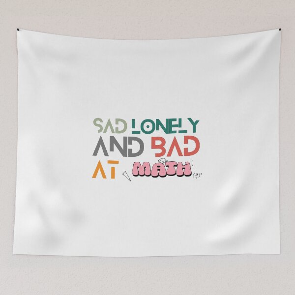 Item preview, Sad Lonely And Bad At Math Funny Math Quote  School Quote designed and sold by PODLAVADIA ⭐ ⭐ ⭐ ⭐ ⭐.